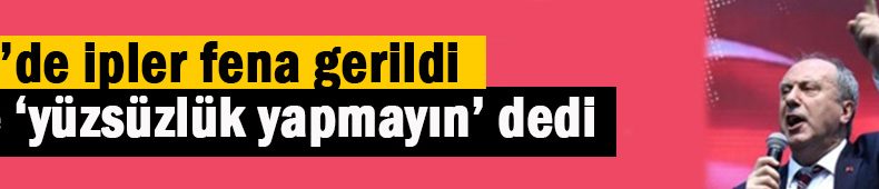 Muharrem İnce’den hodri meydan