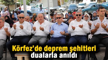 Körfez’de deprem şehitleri dualarla anıldı