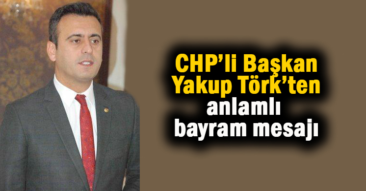 CHP Darıca İlçe Başkanı Törk’ten anlamlı mesaj