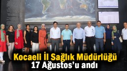 Kocaeli İl Sağlık Müdürlüğü 17 Ağustos’u andı