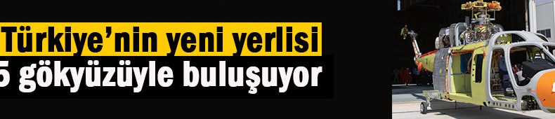 Türkiye’nin yeni yerlisi T625