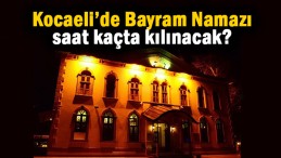 Bayram namazı saat kaçta?