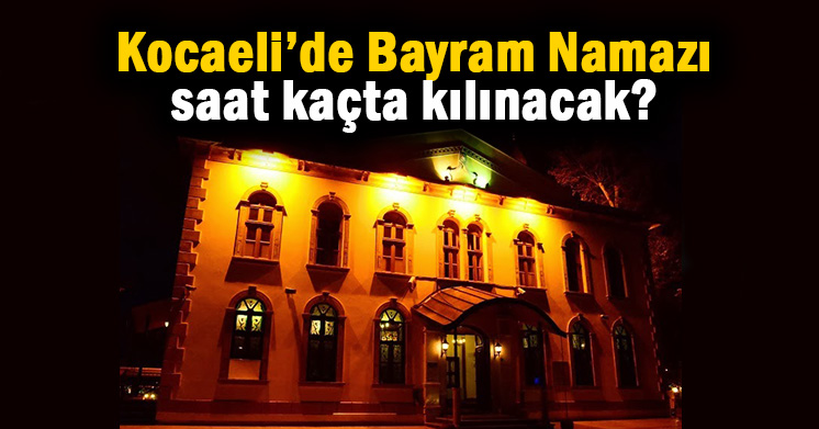 Bayram namazı saat kaçta?