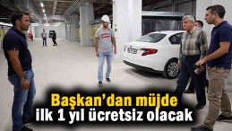 Otopark ilk yıl ücretsiz olacak