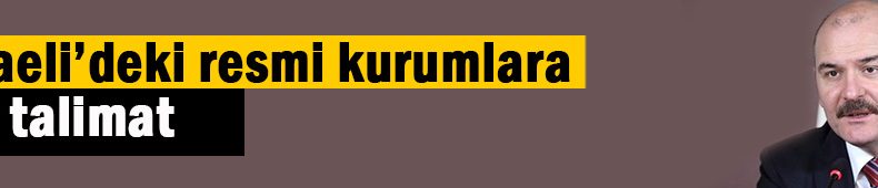 İçişleri Bakanı Soylu’dan talimat