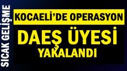 DAEŞ Üyesi yakalandı