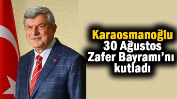 Başkan Karaosmanoğlu Zafer Bayramı’nı kutladı