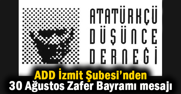 ADD İzmit Şubesi’nden 30 Ağustos mesajı