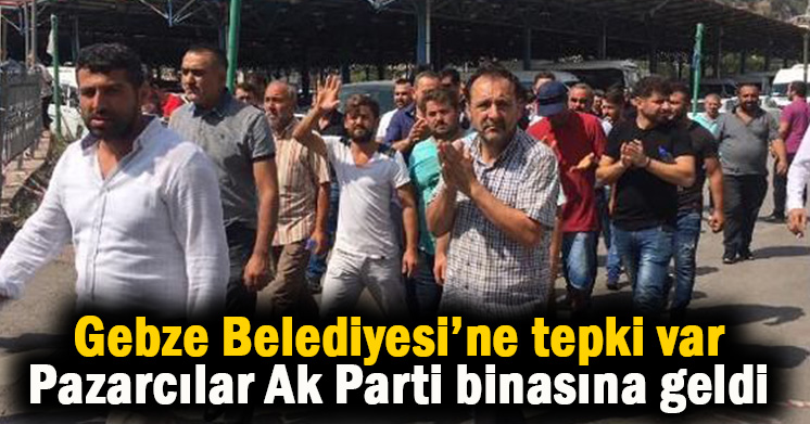 Gebzeli pazarcılar tepkili