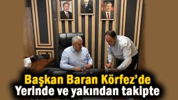 Başkan Baran’dan yerinde takip