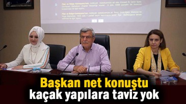 Kaçak yapılara taviz yok