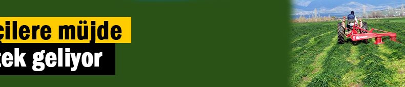 Çiftçilere büyük destek