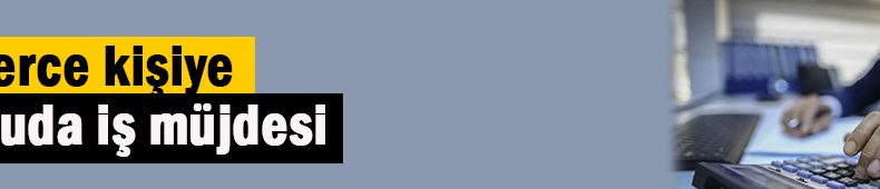 Binlerce personel alınacak