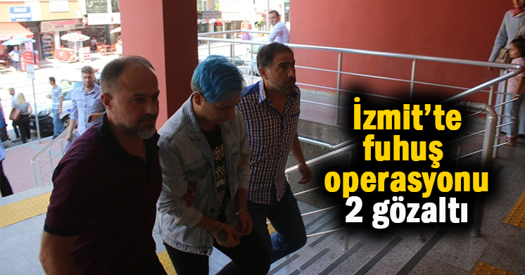 İzmit’te fuhuş operasyonu