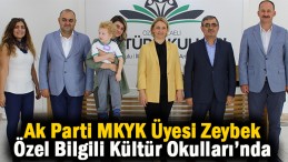 Ak Parti MKYK Üyesi Zeybek’ten Özel Bilgili Kültür Okulları’na ziyaret