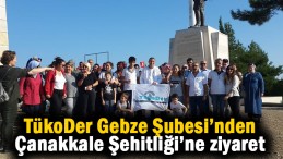 TükoDer Gebze Şubesi Çanakkale Şehitliği’ni ziyaret etti