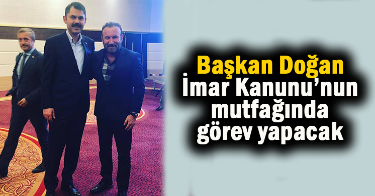 Başkan Doğan Çevre ve Şehircilik Bakanlığı tarafından görevlendirildi