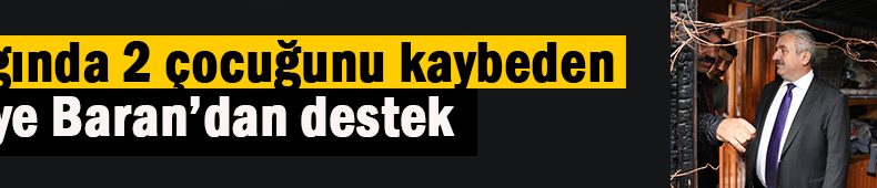 Yangında 2 çocuğunu kaybeden aileye ziyaret