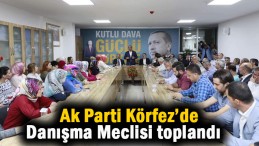 Ak Parti Körfez İlçe Daraltılmış Danışma Meclisi toplandı