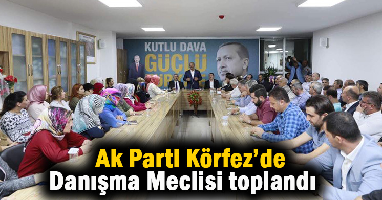 Ak Parti Körfez İlçe Daraltılmış Danışma Meclisi toplandı