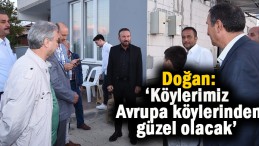Başkan Doğan köy ziyaretlerinde