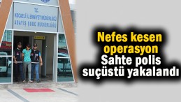 Sahte polis tutuklandı