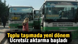 Toplu taşımada ücretsiz aktarma dönemi başlıyor