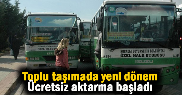 Toplu taşımada ücretsiz aktarma dönemi başlıyor