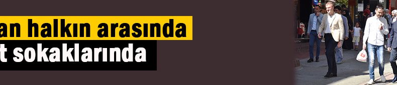 Başkan Doğan şehrin sokaklarında milletin yanında