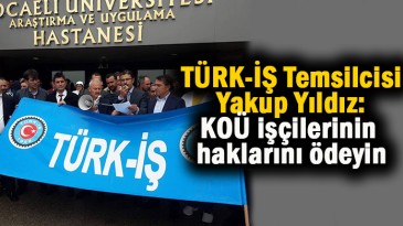 KOÜ işçilerinin hakları ödenmeli