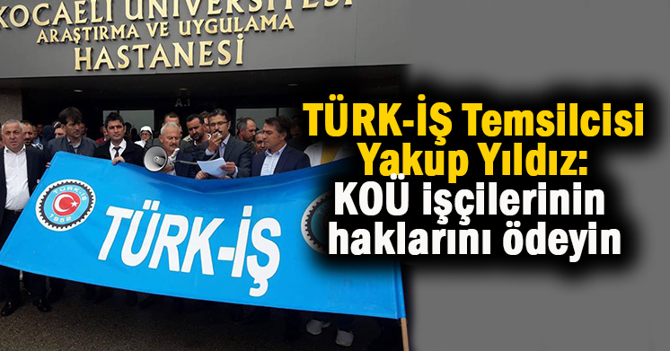 KOÜ işçilerinin hakları ödenmeli