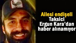 Taksiciden haber alınamıyor