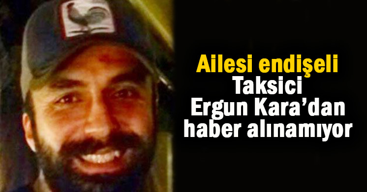 Taksiciden haber alınamıyor