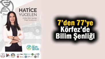 7’den 77’ye Bilim Şenliği Körfez’de