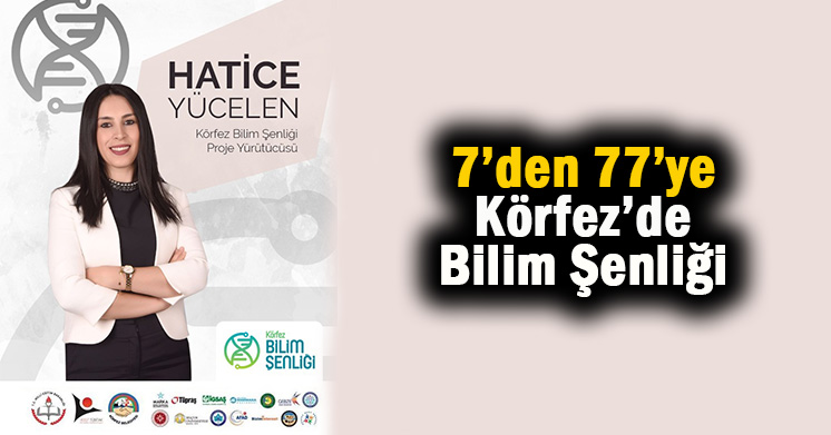 7’den 77’ye Bilim Şenliği Körfez’de