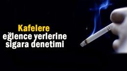 Kafelere, eğlence mekanlarına denetim