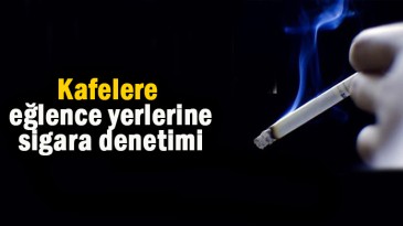Kafelere, eğlence mekanlarına denetim