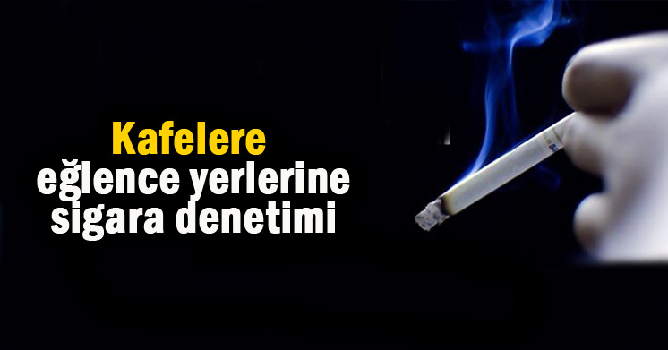 Kafelere, eğlence mekanlarına denetim