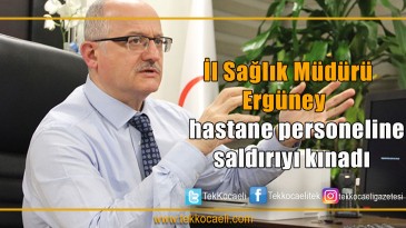 İl Sağlık Müdürü Ergüney kınadı