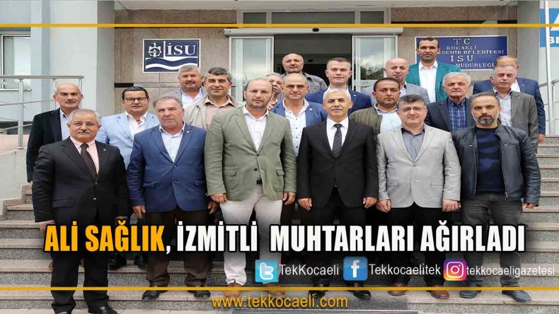 GENEL MÜDÜR ALİ SAĞLIK, İZMİTLİ MUHTARLARI AĞIRLADI