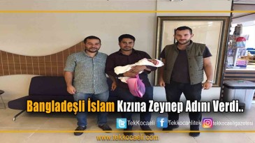 Kocaeli’nde Doğan Kızına Zeynep İsmini Verdi