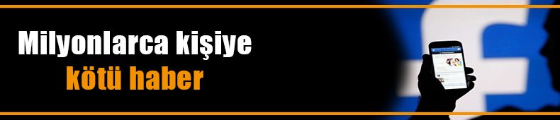 Facebook’tan kötü haber