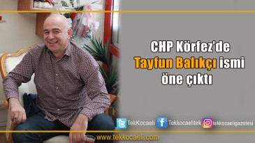 CHP Körfez’de Tayfun Balıkçı sesleri