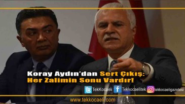 Koray Aydın, Kocaeli’de Sert Konuştu