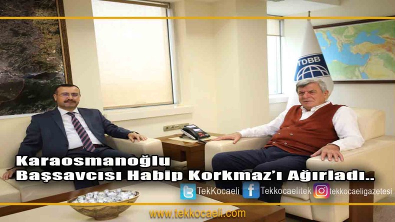 Karaosmanoğlu, Başsavcı Korkmaz’ı konuk etti