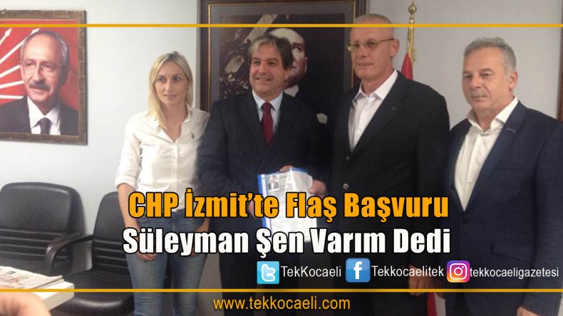 CHP’de ŞEN Başvurdu