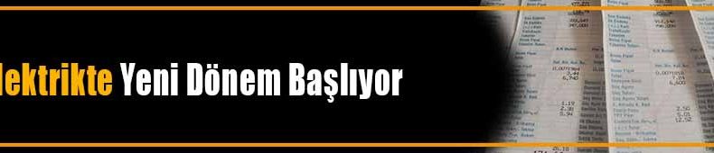 Milyonları İlgilendiren Elektrik Faturalarında Yeni Dönem Başlıyor