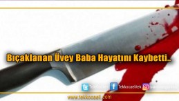 Üvey Babasını Bıçaklamıştı