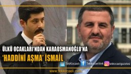 Ülkü Ocakları’ndan Karaosmanoğlu’na; ‘Haddini Aşma’