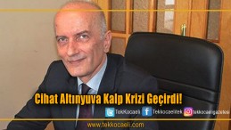 Cihat Altınyuva kalp krizi geçirdi
